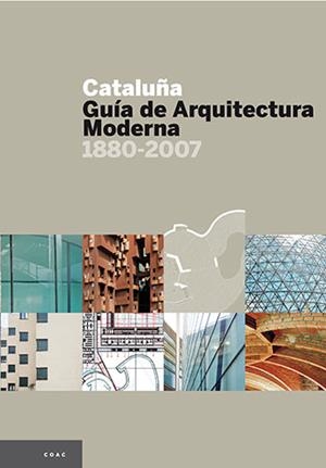 CATALUÑA.GUIA DE ARQUITECTURA MODERNA 1880-2007 | 9788484780083 | COL·LEGI D'ARQUITECTES DE CATALUNYA | Libreria Geli - Librería Online de Girona - Comprar libros en catalán y castellano