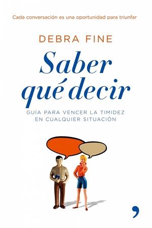 SABER QUE DECIR,GUIA PARA VENCER LA TIMIDEZ EN CUALQUIER SIT | 9788484606857 | FINE,DEBRA | Libreria Geli - Librería Online de Girona - Comprar libros en catalán y castellano
