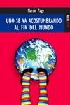 UNO SE VA ACOSTUMBRANDO AL FIN DEL MUNDO | 9788489624344 | PAGE,MARTIN | Libreria Geli - Librería Online de Girona - Comprar libros en catalán y castellano