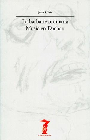 LA BARBARIE ORDINARIA MUSIC EN DACHAU | 9788477746799 | CLAIR,JEAN | Llibreria Geli - Llibreria Online de Girona - Comprar llibres en català i castellà