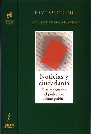 NOTICIAS Y CIUDADANIA.EL TELESPECTADOR,EL PODER Y EL DEBATE | 9788479603762 | O'DONNELL,HUGH | Libreria Geli - Librería Online de Girona - Comprar libros en catalán y castellano