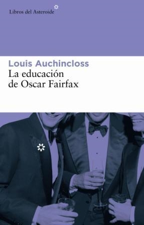 LA EDUCACION DE OSCAR FAIRFAX | 9788493591410 | AUCHINCLOSS,LOUIS | Llibreria Geli - Llibreria Online de Girona - Comprar llibres en català i castellà