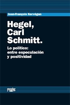 HEGEL,CARL SMITH,LO POLITICO.ENTRE ESPECULACION Y POSITIVIDAD | 9788493611101 | KERVEGAN,JEAN-FRANÇOIS | Llibreria Geli - Llibreria Online de Girona - Comprar llibres en català i castellà