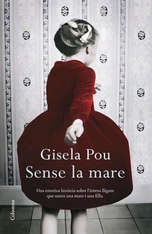 SENSE LA MARE.UNA EMOTIVA HISTORIA SOBRE L'INTENS LLIGAM... | 9788466409001 | POU,GISELA | Llibreria Geli - Llibreria Online de Girona - Comprar llibres en català i castellà