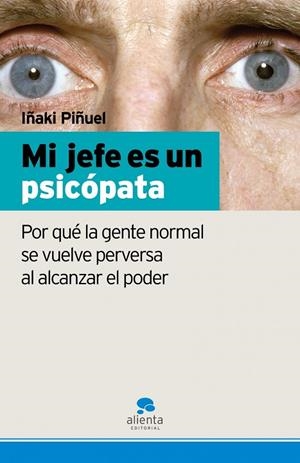 MI JEFE ES UN PSICÓPATA.POR QUE LA GENTE NORMAL SE VUELVE... | 9788493582739 | PIÑUEL,IÑAKI | Llibreria Geli - Llibreria Online de Girona - Comprar llibres en català i castellà