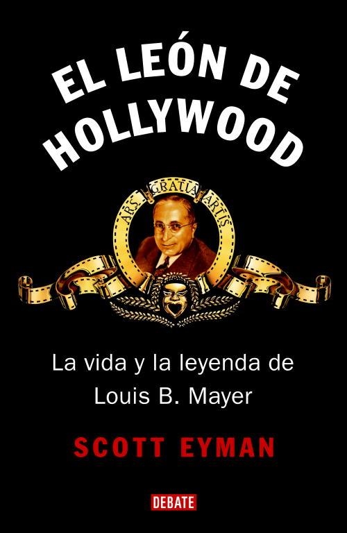 EL LEON DE HOLLYWOOD.LA VIDA Y LA LEYENDA DE LOUIS B.MAYER | 9788483067499 | EYMAN SCOTT | Libreria Geli - Librería Online de Girona - Comprar libros en catalán y castellano