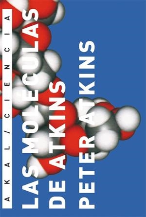 LAS MOLECULAS DE ATKINS | 9788446022541 | ATKINS,PETER | Libreria Geli - Librería Online de Girona - Comprar libros en catalán y castellano