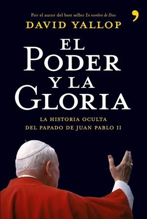 EL PODER Y LA GLORIA.LA HISTORIA OCULTA DEL PAPADO DE JUAN P | 9788484606659 | YALLOP,DAVID | Libreria Geli - Librería Online de Girona - Comprar libros en catalán y castellano