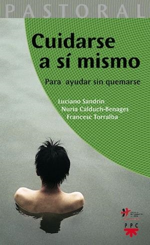CUIDARSE A SI MISMO.PARA AYUDAR SIN QUEMARSE | 9788428820264 | SANDRIN, LUCIANO/CALDUCH BENAGES, NURIA/TORRALBA ROSELLÓ, FRANCESC | Libreria Geli - Librería Online de Girona - Comprar libros en catalán y castellano