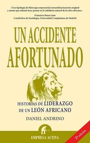 UN ACCIDENTE AFORTUNADO.HISTORIAS DE LIDERAZGO DE UN LEON AF | 9788496627413 | ANDRINO,DANIEL | Llibreria Geli - Llibreria Online de Girona - Comprar llibres en català i castellà