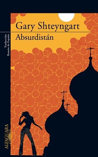 ABSURDISTAN | 9788420472546 | SHTEYNGART,GARY | Libreria Geli - Librería Online de Girona - Comprar libros en catalán y castellano