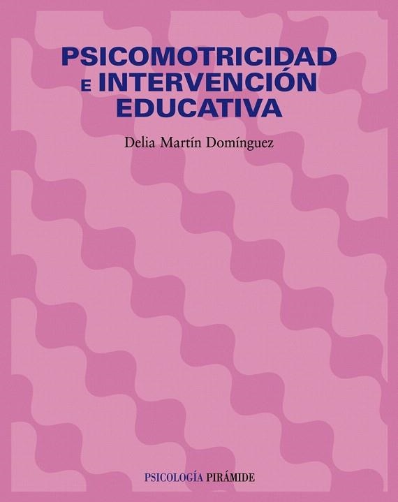 PSICOMOTRICIDAD E INTERVENCIÓN EDUCATIVA | 9788436821635 | MARTÍN DOMINGUEZ,DELIA | Libreria Geli - Librería Online de Girona - Comprar libros en catalán y castellano