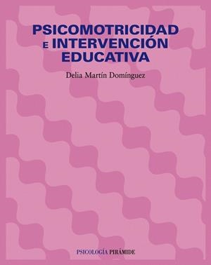 PSICOMOTRICIDAD E INTERVENCIÓN EDUCATIVA | 9788436821635 | MARTÍN DOMINGUEZ,DELIA | Libreria Geli - Librería Online de Girona - Comprar libros en catalán y castellano