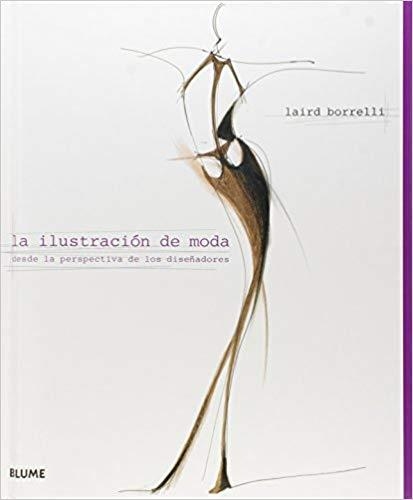 LA ILUSTRACION DE MODA.DESDE LA PERSPECTIVA DE LOS DISEÑADORES | 9788498012644 | BORRELLI,LAIRD | Libreria Geli - Librería Online de Girona - Comprar libros en catalán y castellano