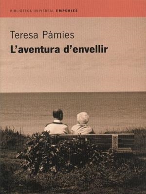 L'AVENTURA D'ENVELLIR | 9788475969701 | PAMIES,TERESA | Llibreria Geli - Llibreria Online de Girona - Comprar llibres en català i castellà