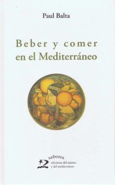 BEBER Y COMER EN EL MEDITERRANEO | 9788496327436 | BALTA,PAUL | Libreria Geli - Librería Online de Girona - Comprar libros en catalán y castellano