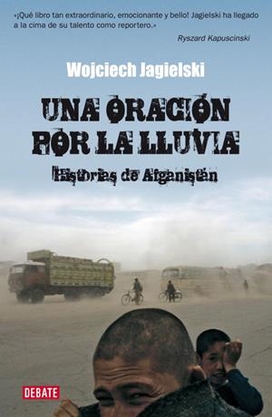 UNA ORACION POR LA LLUVIA.HISTORIAS DE AFGANISTAN | 9788483067567 | JAGIELSKI,WOJCIECH | Llibreria Geli - Llibreria Online de Girona - Comprar llibres en català i castellà