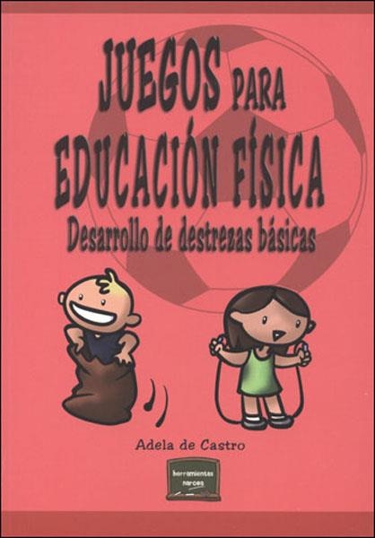JUEGOS PARA EDUCACION FISICA | 9788427715707 | DE CASTRO,ADELA | Libreria Geli - Librería Online de Girona - Comprar libros en catalán y castellano