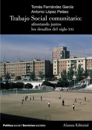 TRABAJO SOCIAL COMUNITARIO.CÓMO AFRONTAR JUNTOS LOS DESAFIOS | 9788420648606 | FERNÁNDEZ GARCÍA,TOMÁS/LÓPEZ PELÁEZ,ANTONIO | Llibreria Geli - Llibreria Online de Girona - Comprar llibres en català i castellà