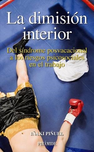 LA DIMISIÓN INTERIOR.DEL SINDROME POSVACACIONAL A LOS RIESGO | 9788436821628 | PIÑUEL,IÑAKI | Llibreria Geli - Llibreria Online de Girona - Comprar llibres en català i castellà