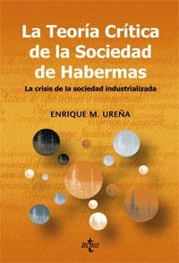 LA TEORÍA CRÍTICA DE LA SOCIEDAD DE HABERMAS.LA CRISIS DE LA | 9788430945863 | UREÑA,ENRIQUE M. | Llibreria Geli - Llibreria Online de Girona - Comprar llibres en català i castellà