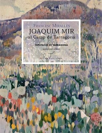 JOAQUIM MIR AL CAMP DE TARRAGONA | 9788483304655 | MIRALLES,FRANCESC | Libreria Geli - Librería Online de Girona - Comprar libros en catalán y castellano