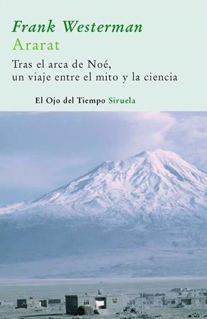 ARARAT.TRAS EL ARCA DE NOE,UN VIAJE ENTRE EL MITO Y LA CIENC | 9788498411645 | WESTERMAN,FRANK | Libreria Geli - Librería Online de Girona - Comprar libros en catalán y castellano