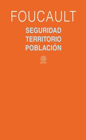 SEGURIDAD,TERRITORIO,POBLACION | 9788446023159 | FOUCAULT,MICHEL | Libreria Geli - Librería Online de Girona - Comprar libros en catalán y castellano