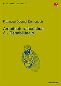ARQUITECTURA ACUSTICA-3.REHABILITACIO | 9788483019405 | DAUMAL DOMENECH,FRANCESC | Libreria Geli - Librería Online de Girona - Comprar libros en catalán y castellano