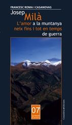 JOSEP MILA,L'AMOR A LA MUNTANYA NEIX FINS I TOT EN TEMPS DE | 9788497913348 | ROMA I CASANOVAS,FRANCESC | Llibreria Geli - Llibreria Online de Girona - Comprar llibres en català i castellà