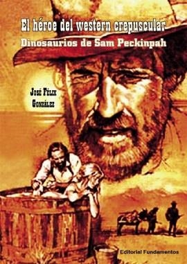 EL HEROE DEL WESTERN CREPUSCULAR | 9788424511333 | GONZALEZ,JOSE FELIX | Llibreria Geli - Llibreria Online de Girona - Comprar llibres en català i castellà