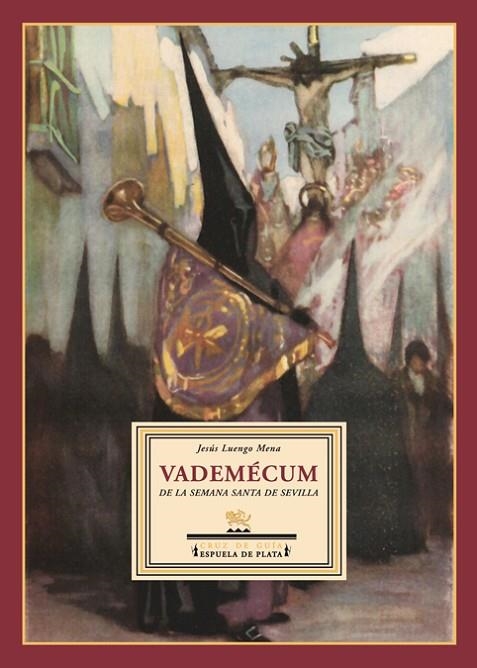 VADEMECUM DE LA SEMANA SANTA DE SEVILLA | 9788496956063 | LUENGO MENA,JESUS | Libreria Geli - Librería Online de Girona - Comprar libros en catalán y castellano
