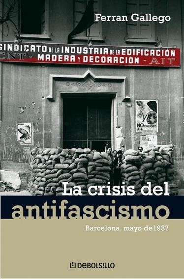 LA CRISIS DEL ANTIFASCISMO.BARCELONA,MAYO DE 1937. | 9788483465981 | GALLEGO,FERRAN | Libreria Geli - Librería Online de Girona - Comprar libros en catalán y castellano
