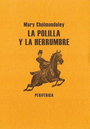 LA POLILLA Y LA HERRUMBRE | 9788493623210 | CHOLMONDELEY,MARY | Libreria Geli - Librería Online de Girona - Comprar libros en catalán y castellano