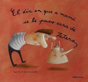 EL DIA EN QUE A MAMA SE LE PUSO CARA DE TETERA | 9788496788374 | SAIZ ABAD,RAQUEL | Llibreria Geli - Llibreria Online de Girona - Comprar llibres en català i castellà