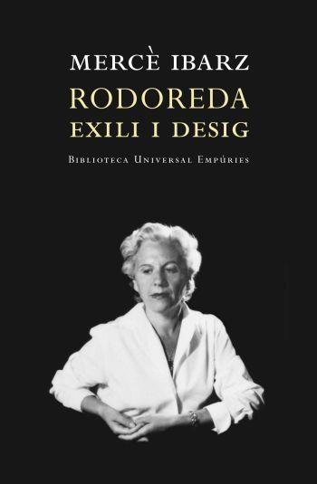 RODOREDA.EXILI I DESIG | 9788497872928 | IBARZ,MERCE | Libreria Geli - Librería Online de Girona - Comprar libros en catalán y castellano