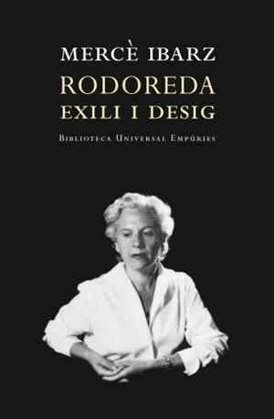 RODOREDA.EXILI I DESIG | 9788497872928 | IBARZ,MERCE | Libreria Geli - Librería Online de Girona - Comprar libros en catalán y castellano