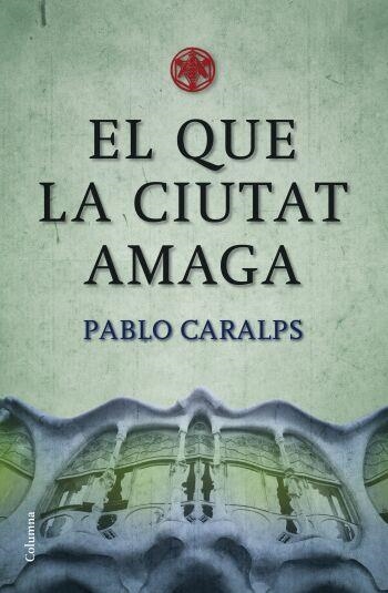 EL QUE LA CIUTAT AMAGA | 9788466409100 | CARALPS,PABLO | Llibreria Geli - Llibreria Online de Girona - Comprar llibres en català i castellà