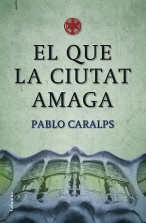 EL QUE LA CIUTAT AMAGA | 9788466409100 | CARALPS,PABLO | Llibreria Geli - Llibreria Online de Girona - Comprar llibres en català i castellà