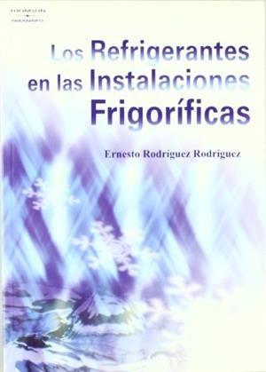 LOS REFRIGERANTES EN LAS INSTALACIONES FRIGORIFICAS | 9788428328906 | RODRIGUEZ,ERNESTO | Libreria Geli - Librería Online de Girona - Comprar libros en catalán y castellano