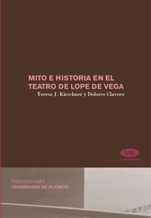 MITO E HISTORIA EN EL TEATRO DE LOPE DE VEGA | 9788479089474 | KIRSCHNER,TERESA/CLAVERO,DOLORES | Libreria Geli - Librería Online de Girona - Comprar libros en catalán y castellano
