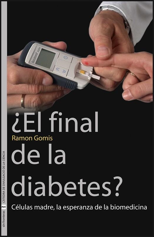 EL FINAL DE LA DIABETES?CELULAS MADRE,LA ESPERANZA DE LA BIO | 9788437067247 | GOMIS,RAMON | Libreria Geli - Librería Online de Girona - Comprar libros en catalán y castellano