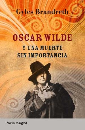 OSCAR WILDE Y UNA MUERTE SIN IMPORTANCIA | 9788493618025 | BRANDRETH,GYLES | Libreria Geli - Librería Online de Girona - Comprar libros en catalán y castellano