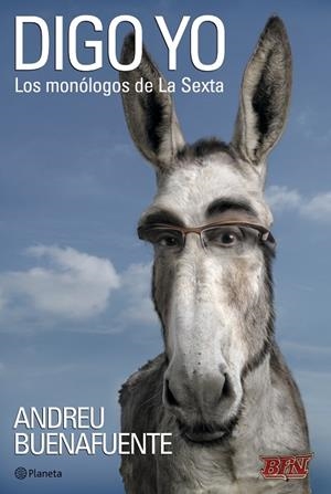 DIGO YO.LOS MONOLOGOS DE LA SEXTA | 9788408079057 | BUENAFUENTE,ANDREU | Libreria Geli - Librería Online de Girona - Comprar libros en catalán y castellano