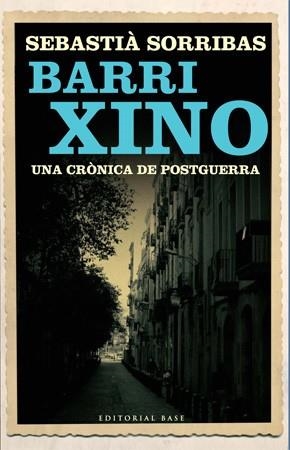 BARRI XINO UNA CRONICA DE POSTGUERRA | 9788485031962 | SORRIBAS I ROIG,SEBASTIÀ | Llibreria Geli - Llibreria Online de Girona - Comprar llibres en català i castellà