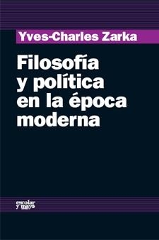 FILOSOFIA Y POLITICA EN LA EPOCA MODERNA | 9788493611125 | ZARKA,YVES-CHARLES | Libreria Geli - Librería Online de Girona - Comprar libros en catalán y castellano