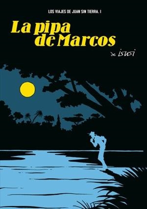 LA PIPA DE MARCOS(LOS VIAJES DE JUAN SIN TIERRA-1) | 9788496815278 | ISUSI | Llibreria Geli - Llibreria Online de Girona - Comprar llibres en català i castellà