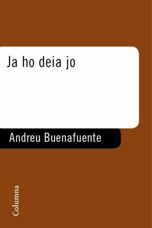 JA HO DEIA JO.ELS MONOLEGS DE LA SEXTA | 9788466408943 | BUENAFUENTE,ANDREU | Libreria Geli - Librería Online de Girona - Comprar libros en catalán y castellano