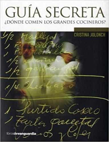 GUIA SECRETA.DONDE COMEN LOS GRANDES COCINEROS? | 9788496642539 | JOLONGH,CRISTINA | Llibreria Geli - Llibreria Online de Girona - Comprar llibres en català i castellà
