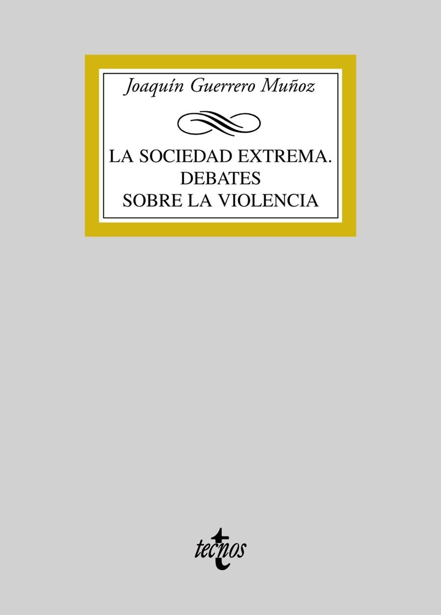 LA SOCIEDAD EXTREMA.DEBATES SOBRE LA VIOLENCIA | 9788430946877 | GUERRERO MUÑOZ,JOAQUIN | Libreria Geli - Librería Online de Girona - Comprar libros en catalán y castellano